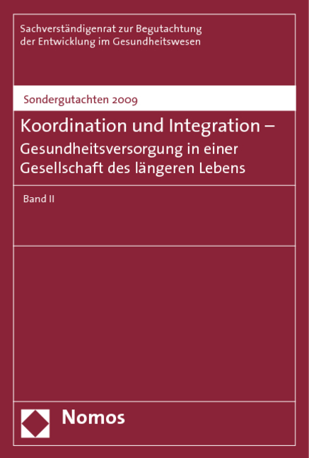 Koordination und Integration - Gesundheitsversorgung in einer Gesellschaft des l&auml;ngeren Lebens -  Sachverst&auml;ndigenrat zur Begutachtung der Entwicklung im Gesundheitswesen