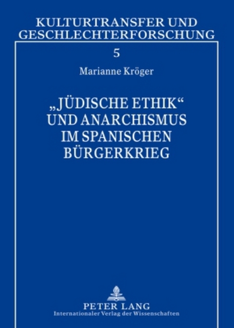 &laquo;J&uuml;dische Ethik&raquo; und Anarchismus im Spanischen B&uuml;rgerkrieg - Marianne Kr&ouml;ger