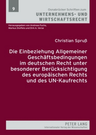 Die Einbeziehung Allgemeiner Geschaeftsbedingungen im deutschen Recht unter besonderer Beruecksichtigung des europaeischen Rechts und des UN-Kaufrechts