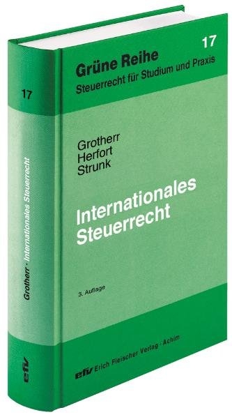 Internationales Steuerrecht - Siegfried Grotherr, Claus Herfort, G&uuml;nter Strunk
