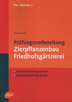 Der Gärtner 2. Zwischenprüfung Gärtner, Abschlußprüfung Werker