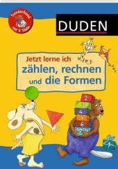 Jetzt lerne ich zählen, rechnen und die Formen