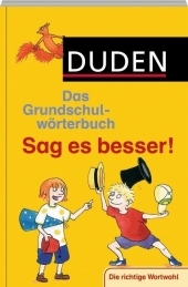 Duden Grundschulw&ouml;rterbuch - Sag es besser! - Ulrike Holzwarth-Raether, Elisabeth Raether