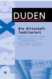 Duden Praxis - Wie Wirtschaft funktioniert