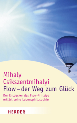 Flow - der Weg zum Gl&uuml;ck - Mihaly Csikszentmihalyi
