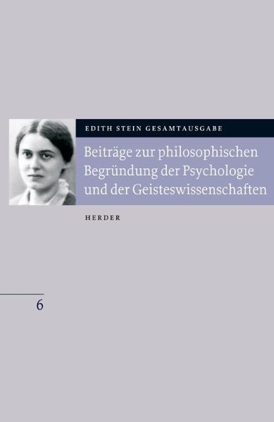 Edith Stein Gesamtausgabe / Beiträge zur philosophischen Begründung der Psychologie und der Geisteswissenschaften - Edith Stein