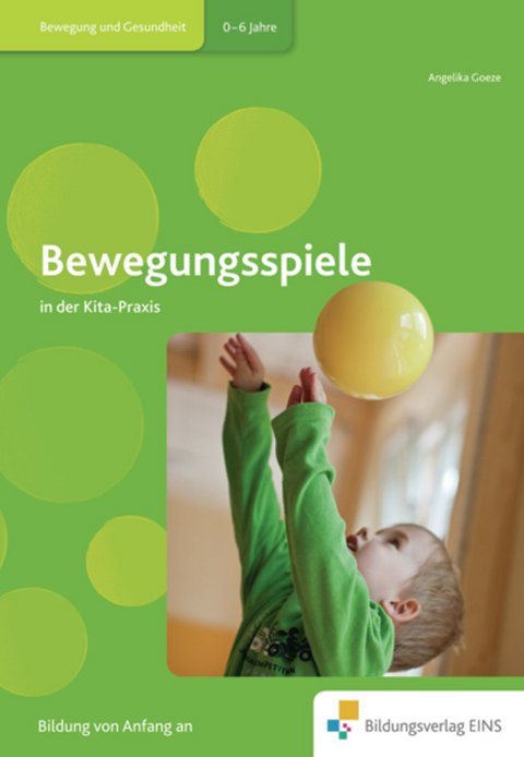 Fachb&uuml;cher f&uuml;r die fr&uuml;hkindliche Bildung / Bewegungsspiele in der Kita-Praxis - Angelika Goeze