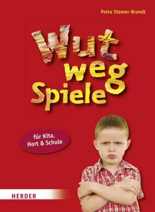 Wut-weg-Spiele f&uuml;r Kita, Hort und Schule - Petra Stamer-Brandt