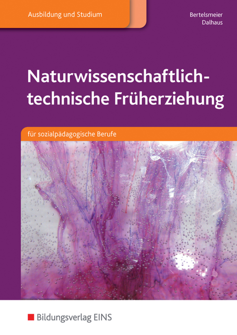 Naturwissenschaftlich-technische Fr&uuml;herziehung - Petra Bertelsmeier, Jennifer Dalhaus