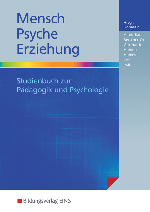 Mensch - Psyche - Erziehung - Sophia Altenthan, Sylvia Betscher-Ott, Wilfried Gotthardt, Hermann Hobmair, Reiner H&ouml;hlein, Wilhelm Ott, Rosmaria P&ouml;ll
