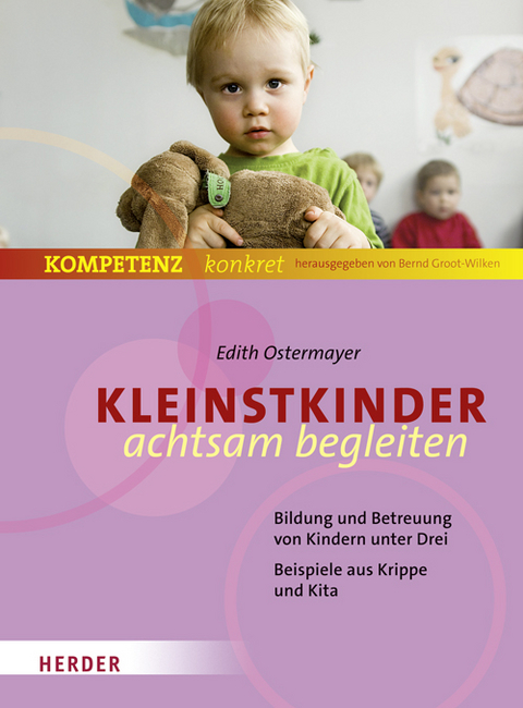Kleinstkinder achtsam begleiten - Edith Ostermayer