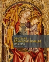 Deutsche und B&ouml;hmische Gem&auml;lde 1230&ndash;1430 - Gem&auml;ldegalerie Berlin