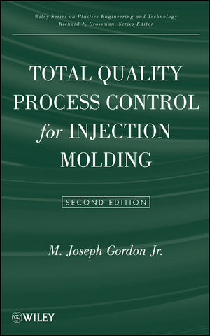 Total Quality Process Control for Injection Molding - M. Joseph Gordon