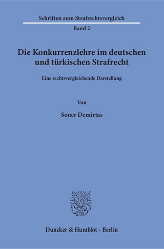 Die Konkurrenzlehre im deutschen und türkischen Strafrecht.