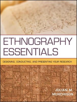 Ethnography Essentials - Julian M. Murchison
