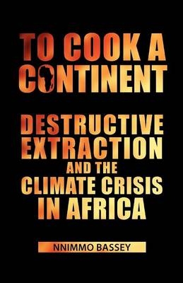 To Cook a Continent - Nnimmo Bassey