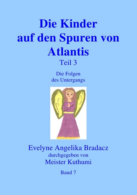 Die Kinder auf den Spuren von Atlantis Teil 3 - Evelyne A Bradacz
