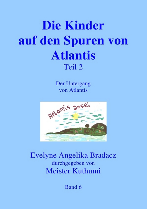 Die Kinder auf den Spuren von Atlantis Teil 2 - Evelyne A Bradacz
