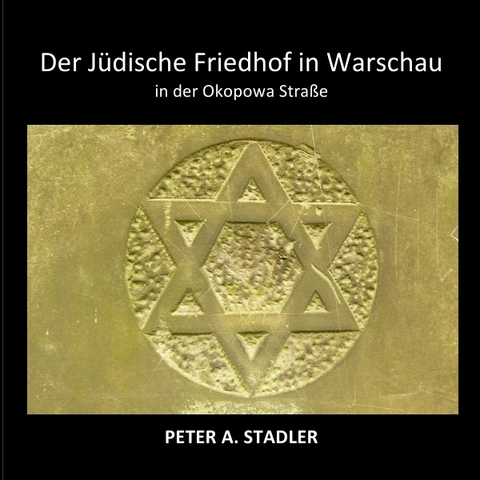 Der J&uuml;dische Friedhof in Warschau - Peter A. Stadler