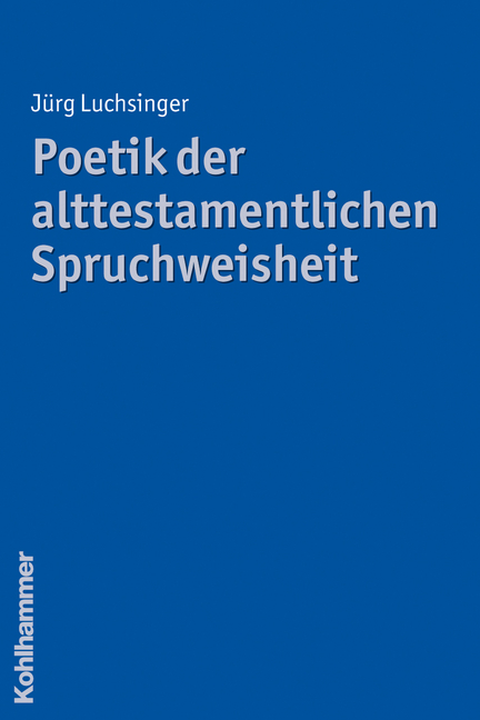 Poetik der alttestamentlichen Spruchweisheit - J&uuml;rg Thomas Luchsinger