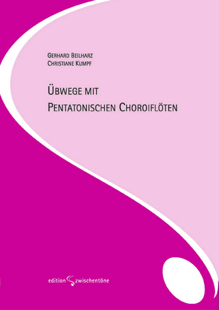 Übwege mit pentatonischen Choroiflöten - Gerhard Beilharz; Christiane Kumpf
