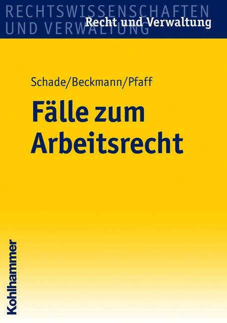 F&auml;lle zum Arbeitsrecht - Friedrich Schade, Dirk Beckmann, Stephan Oliver Pfaff