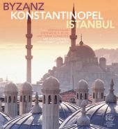 Byzanz &ndash; Konstantinopel &ndash; Istanbul - Aslan R&uuml;stem, Stephan W. E. Blum, Frank Schweizer