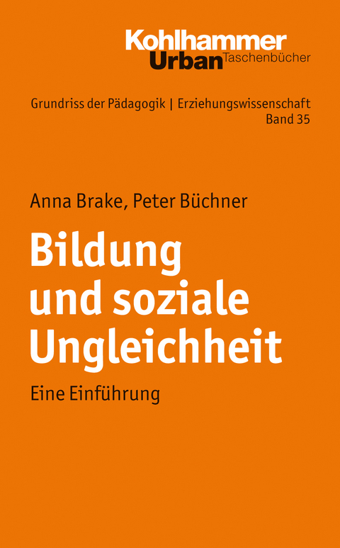 Grundriss der P&auml;dagogik /Erziehungswissenschaft / Bildung und soziale Ungleichheit - Anna Brake, Peter B&uuml;chner
