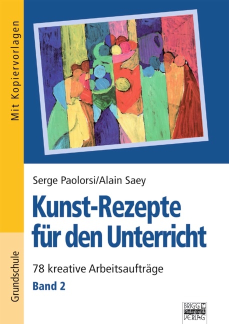 Kunst-Rezepte f&uuml;r den Unterricht / Band 2 - 78 kreative Arbeitsauftr&auml;ge