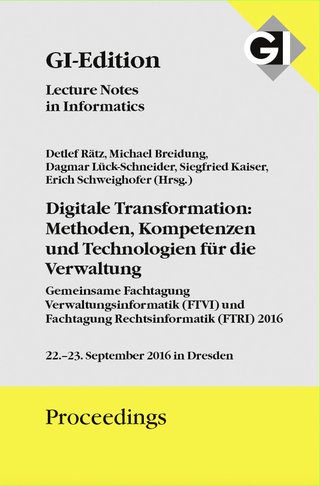 GI Edition Proceedings Band 261 Digitale Transformation: Methoden, Kompetenzen und Technologien für die Verwaltung
