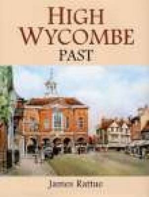 High Wycombe Past - James Rattue