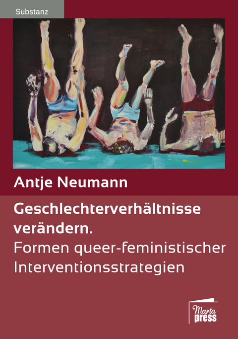 Geschlechterverh&auml;ltnisse ver&auml;ndern - Antje Neumann