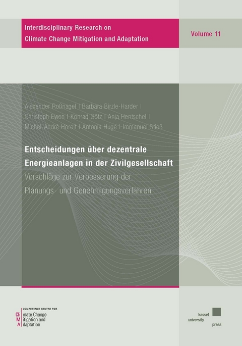Entscheidungen &uuml;ber dezentrale Energieanlagen in der Zivilgesellschaft - Alexander Ro&szlig;nagel, Barbara Birzle-Harder, Christoph Ewen, Konrad G&ouml;tz, Anja Hentschel, Michel-Andr&eacute; Horelt, Antonia Huge, Immanuel Stie&szlig;