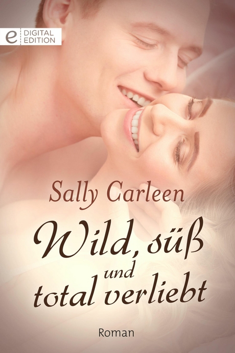 Wild, s&uuml;&szlig; und total verliebt - Sally Carleen