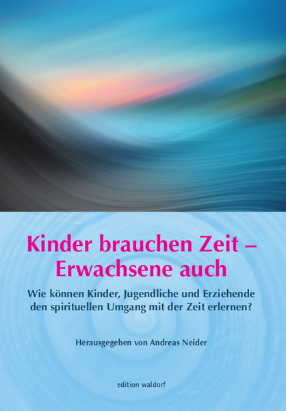Kinder brauchen Zeit &ndash; Erwachsene auch - 