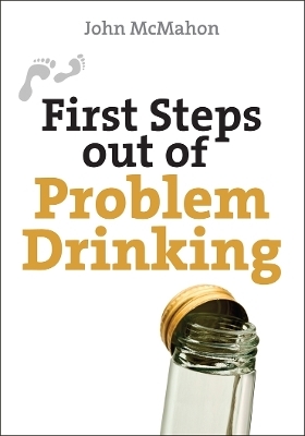 First Steps out of Problem Drinking - John McMahon