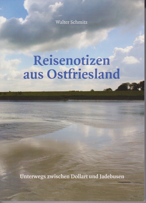 Reisenotizen aus Ostfriesland - Walter Schmitz