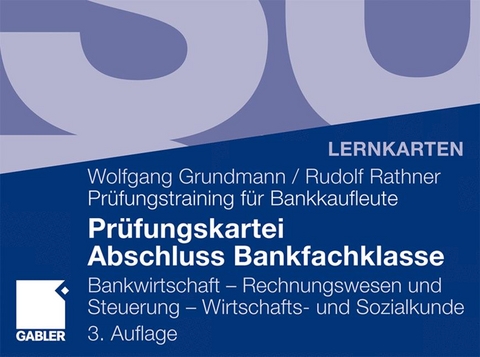 Prüfungskartei Abschluss Bankfachklasse - Wolfgang Grundmann, Rudolf Rathner