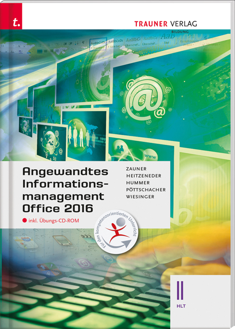 Für HLT-Schulversuchsschulen: Angewandtes Informationsmanagement II HLT Office 2016 inkl. Übungs-CD-ROM - Doris Zauner, Andrea Heitzeneder, Elisabeth Hummer, Eva Christina Pöttschacher, Hubert Wiesinger