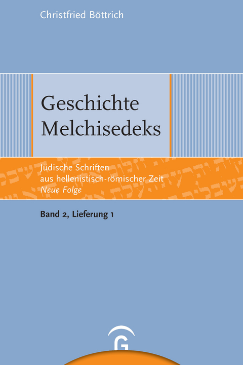 J&uuml;dische Schriften aus hellenistisch-r&ouml;mischer Zeit - Neue Folge... / Geschichte Melchisedeks - Christfried B&ouml;ttrich
