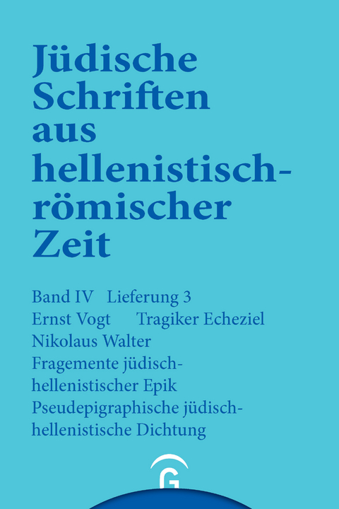 J&uuml;dische Schriften aus hellenistisch-r&ouml;mischer Zeit, Bd 4: Poetische Schriften / Tragiker Ezechiel. Fragmente j&uuml;disch-hellenistischer Epik: Philon, Theodotos. Pseudepigraphische j&uuml;disch-hellenistische Dichtung: Pseudo-Phokylides, Pseudo-Orpheus, Gef&auml;lschte Verse auf Namen griechischer Dichter - Ernst Vogt, Nikolaus Walter