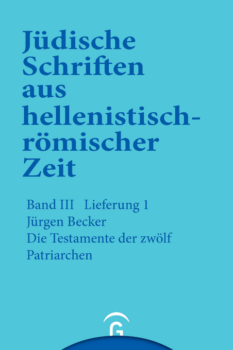 J&uuml;dische Schriften aus hellenistisch-r&ouml;mischer Zeit, Bd 3: Unterweisung in lehrhafter Form / Die Testamente der zw&ouml;lf Patriarchen - J&uuml;rgen Becker