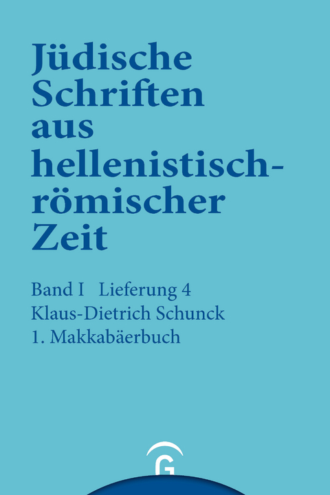 J&uuml;dische Schriften aus hellenistisch-r&ouml;mischer Zeit, Bd 1: Historische... / 1. Makkab&auml;erbuch - Klaus-Dietrich Schunck