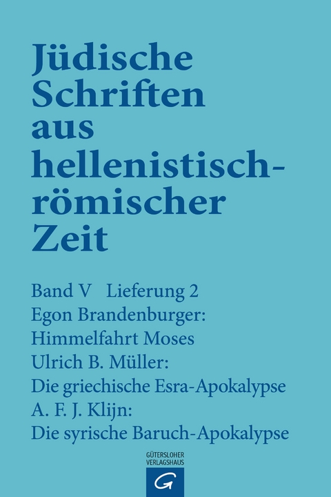 J&uuml;dische Schriften aus hellenistisch-r&ouml;mischer Zeit, Bd 5: Apokalypsen / Himmelfahrt Moses. Die griechische Esra-Apokalypse. Die syrische Baruch-Apokalypse - Egon Brandenburger, Ulrich B. M&uuml;ller, A.F.J. Klijn