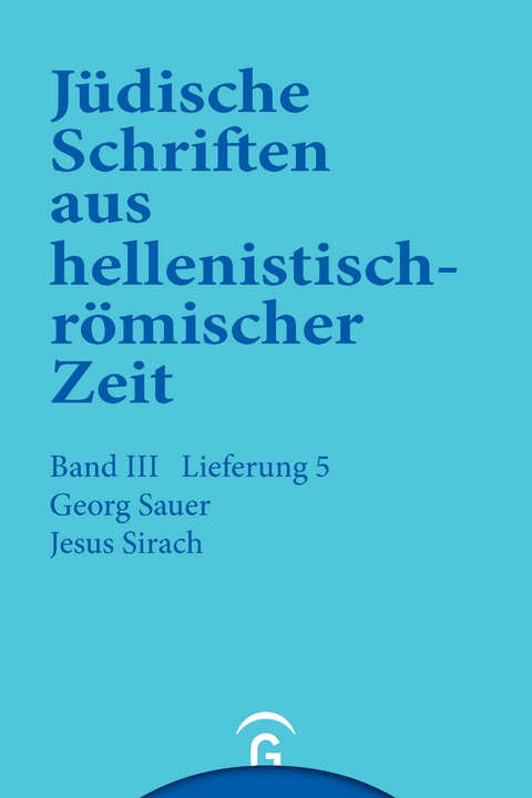 J&uuml;dische Schriften aus hellenistisch-r&ouml;mischer Zeit, Bd 3: Unterweisung in lehrhafter Form / Jesus Sirach (Ben Sira) - Georg Sauer