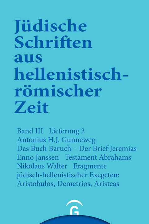 J&uuml;dische Schriften aus hellenistisch-r&ouml;mischer Zeit, Bd 3: Unterweisung in lehrhafter Form / Das Buch Baruch. Der Brief Jeremias. Testament Abrahams. Fragmente j&uuml;disch-hellenistischer Exegeten: Aristobulos, Demetrius, Aristeas - A.H.J. Gunneweg, Enno Janssen, Nikolaus Walter