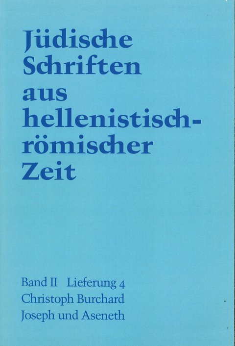 J&uuml;dische Schriften aus hellenistisch-r&ouml;mischer Zeit, Bd 2: Unterweisung... / Joseph und Aseneth - Christoph Burchard