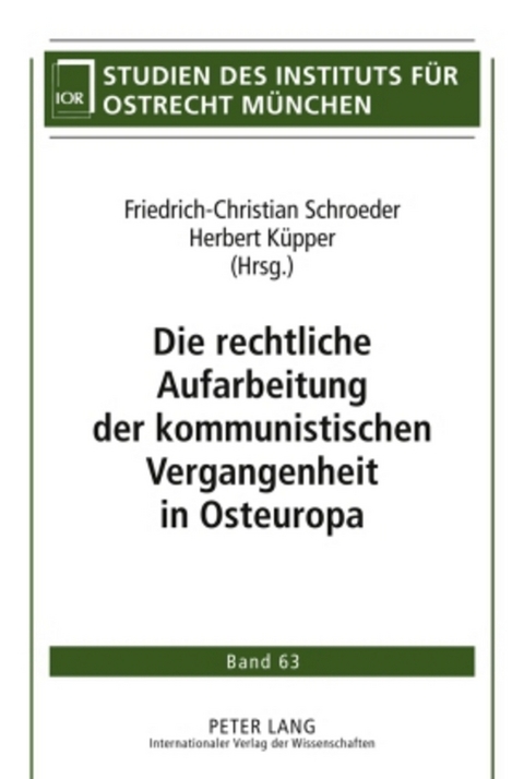 Die rechtliche Aufarbeitung der kommunistischen Vergangenheit in Osteuropa - 