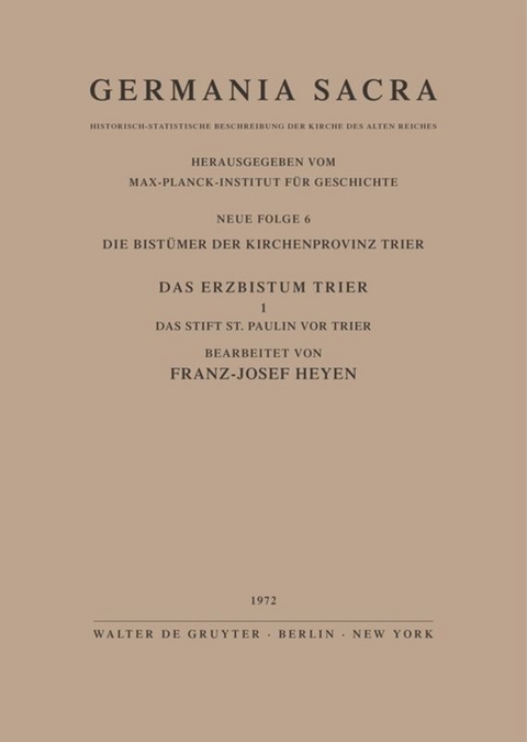 Die Bist&uuml;mer der Kirchenprovinz Trier. Das Erzbistum Trier I. Das Stift St. Paulin vor Trier