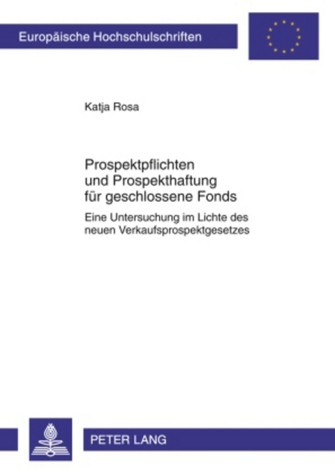 Prospektpflichten und Prospekthaftung fuer geschlossene Fonds - Katja Rosa
